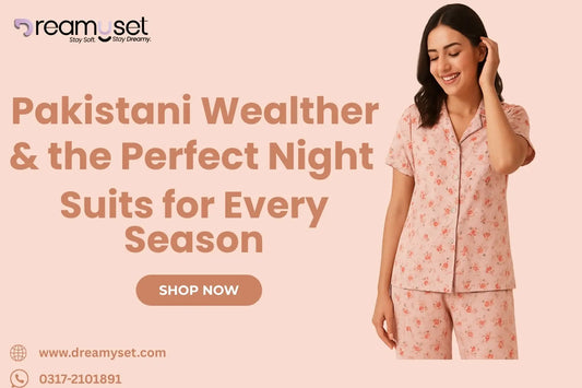 "Pakistani weather-friendly cotton night suits by DreamySet – lightweight, breathable, and perfect for every season."